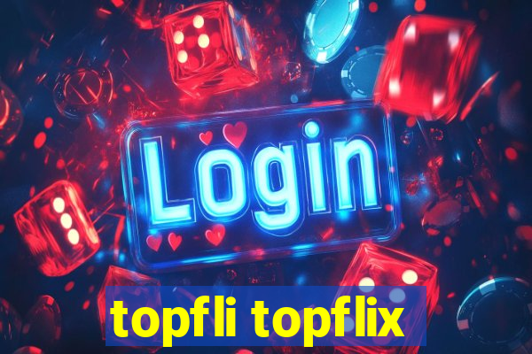 topfli topflix